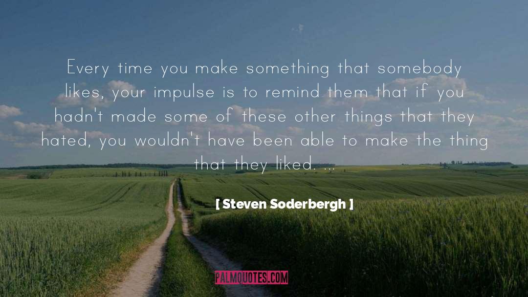 Soderbergh quotes by Steven Soderbergh