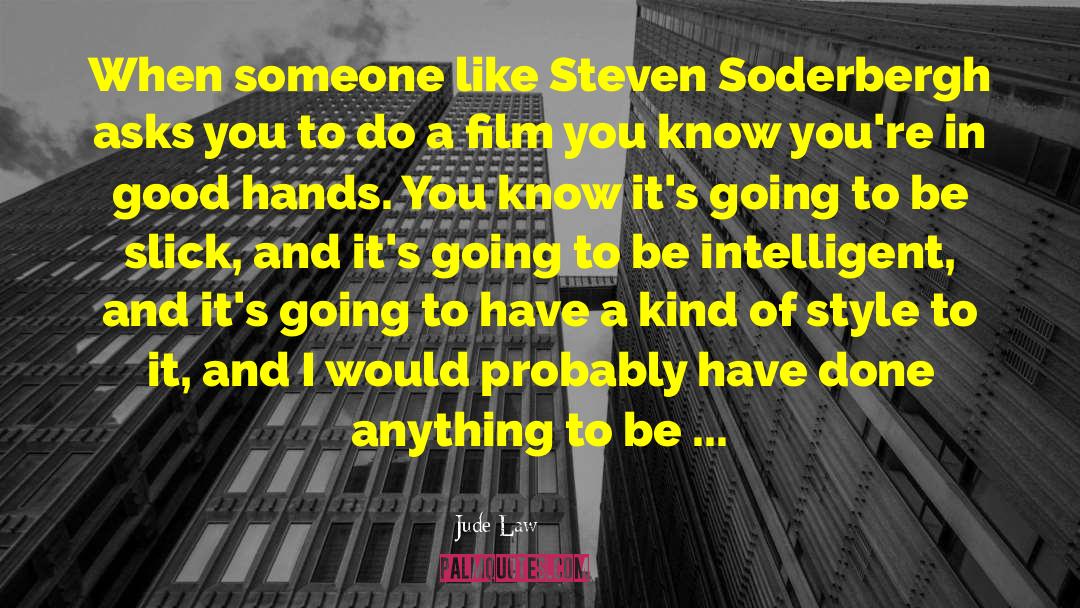 Soderbergh quotes by Jude Law