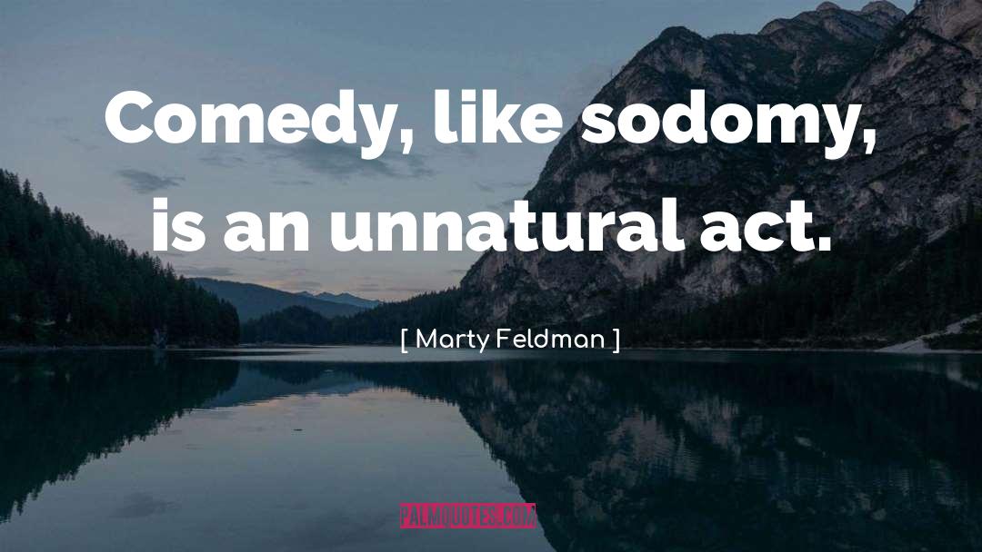 Sodomy quotes by Marty Feldman