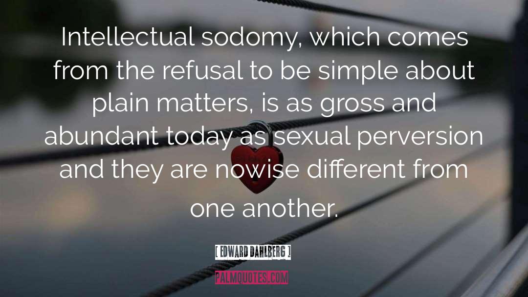 Sodomy quotes by Edward Dahlberg