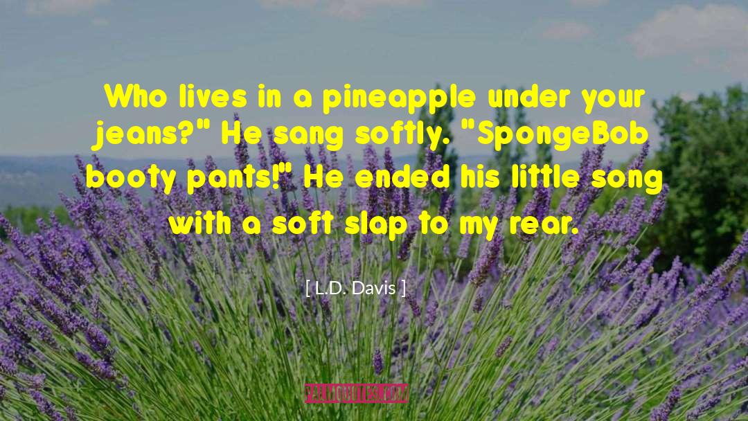 Soft Hearted quotes by L.D. Davis