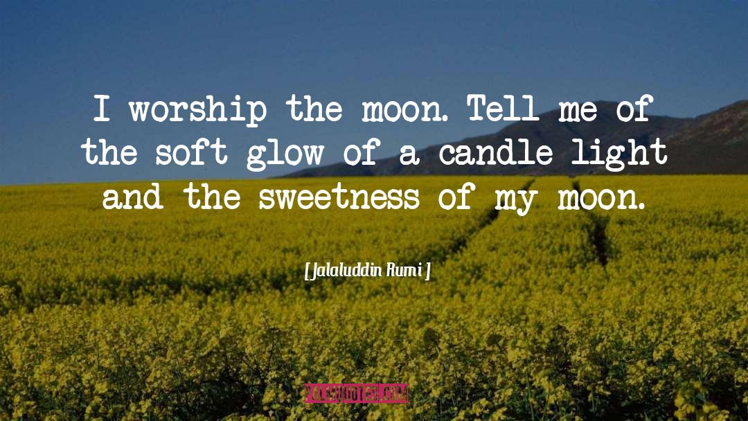 Soft Hearted quotes by Jalaluddin Rumi