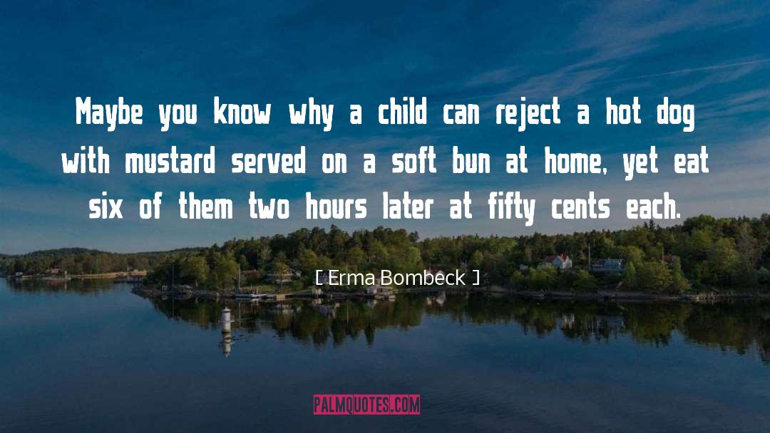 Soft Hours quotes by Erma Bombeck
