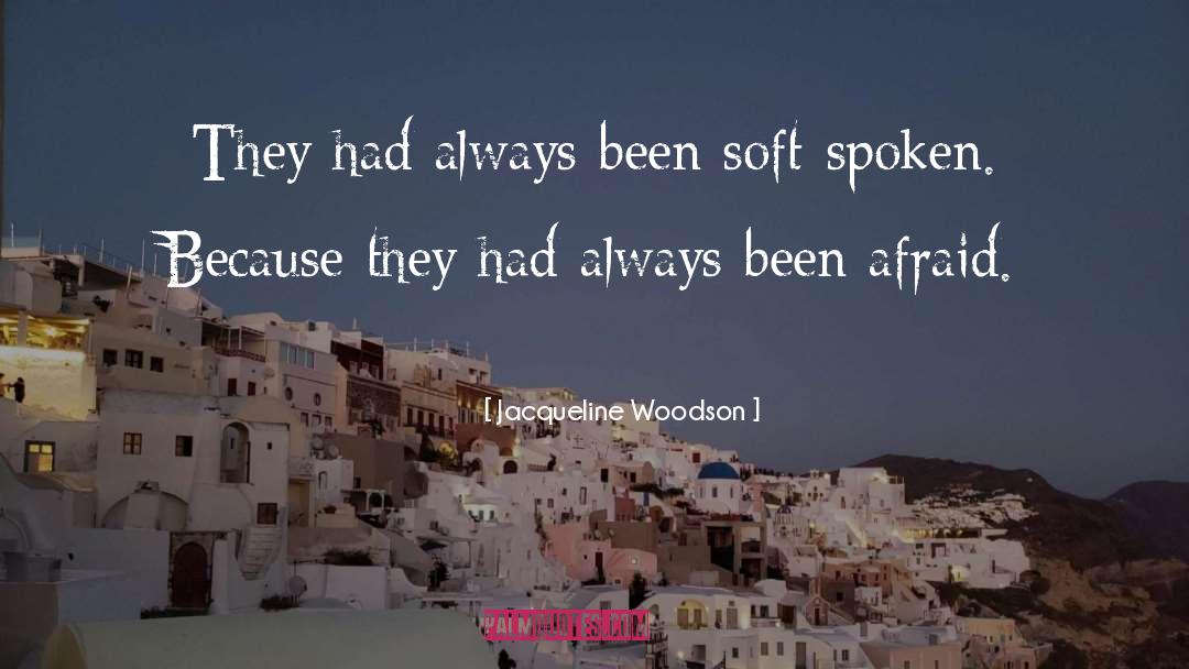 Soft Spoken quotes by Jacqueline Woodson