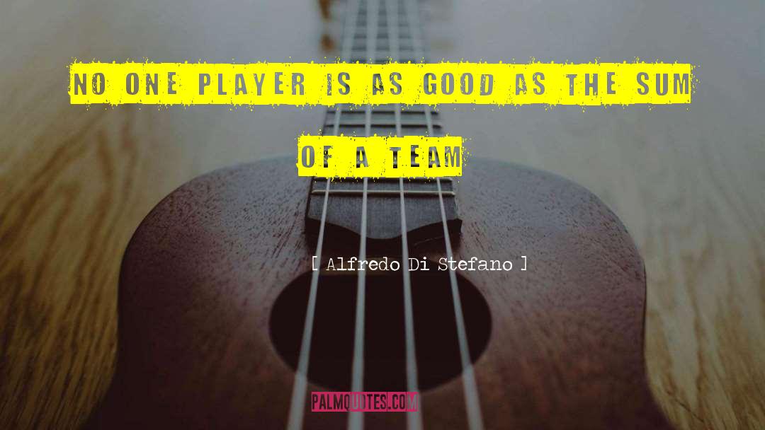 Softball Player quotes by Alfredo Di Stefano