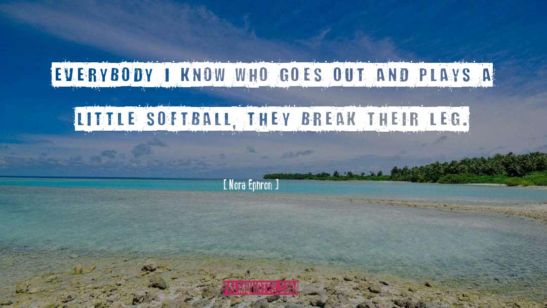 Softball quotes by Nora Ephron