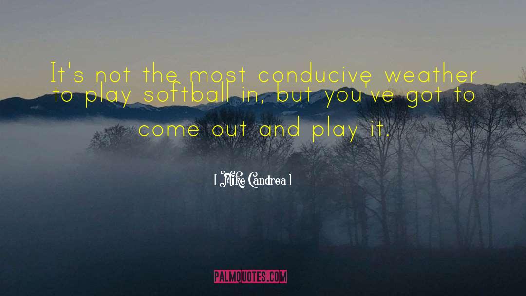 Softball quotes by Mike Candrea