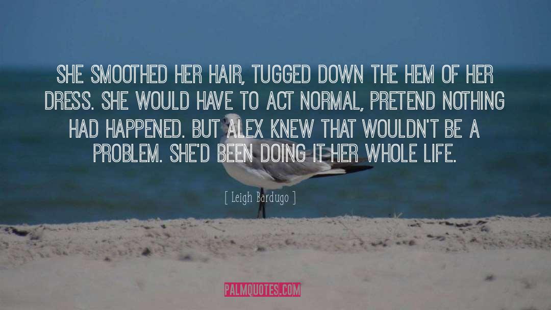 Softens Hair quotes by Leigh Bardugo