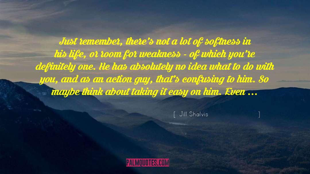 Softness quotes by Jill Shalvis