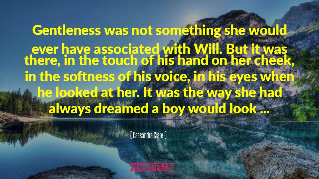 Softness quotes by Cassandra Clare