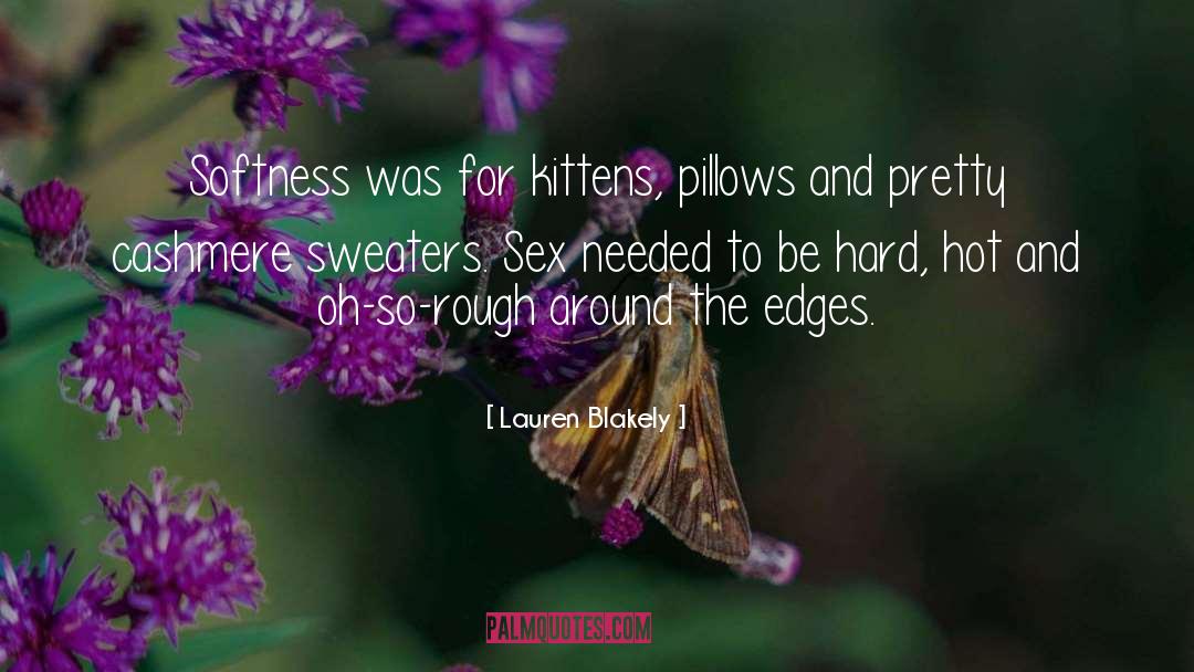 Softness quotes by Lauren Blakely