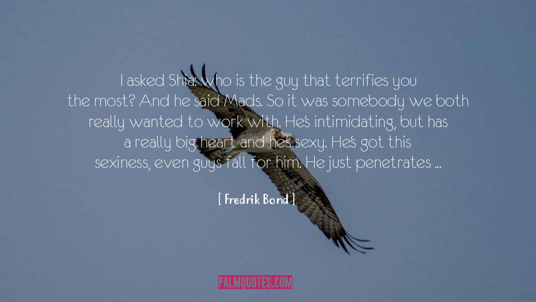 Softness quotes by Fredrik Bond