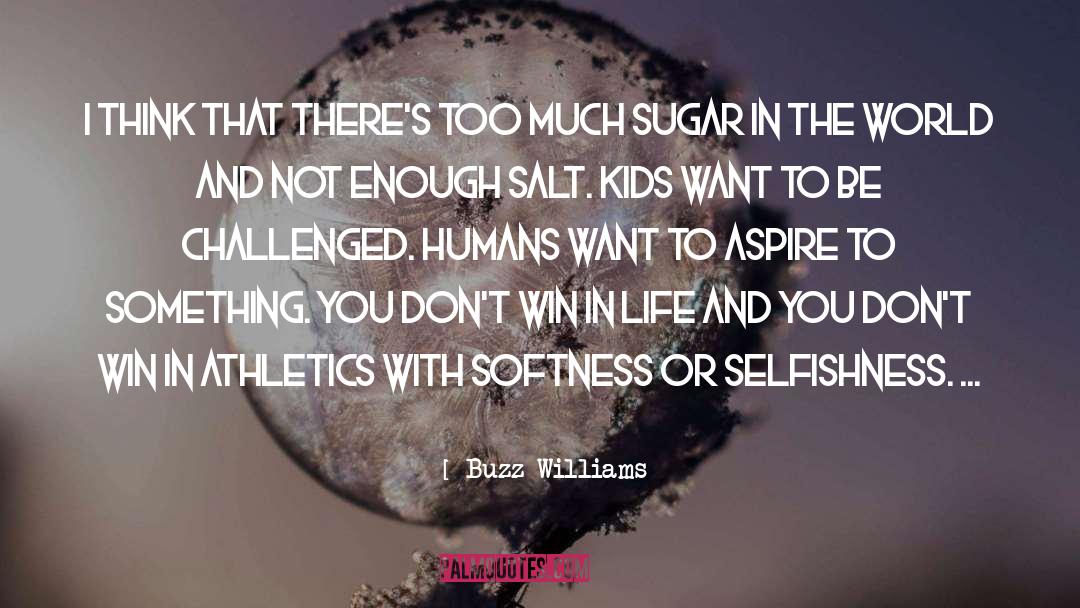 Softness quotes by Buzz Williams