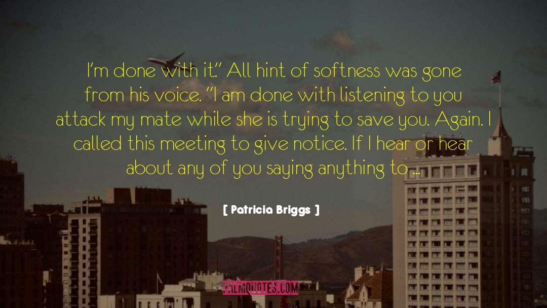 Softness quotes by Patricia Briggs
