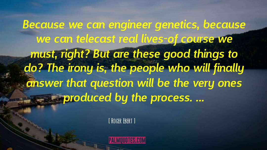Software Engineer quotes by Roger Ebert