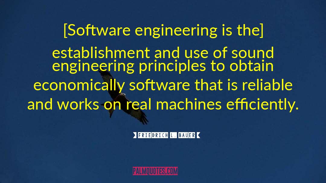 Software Engineering quotes by Friedrich L. Bauer