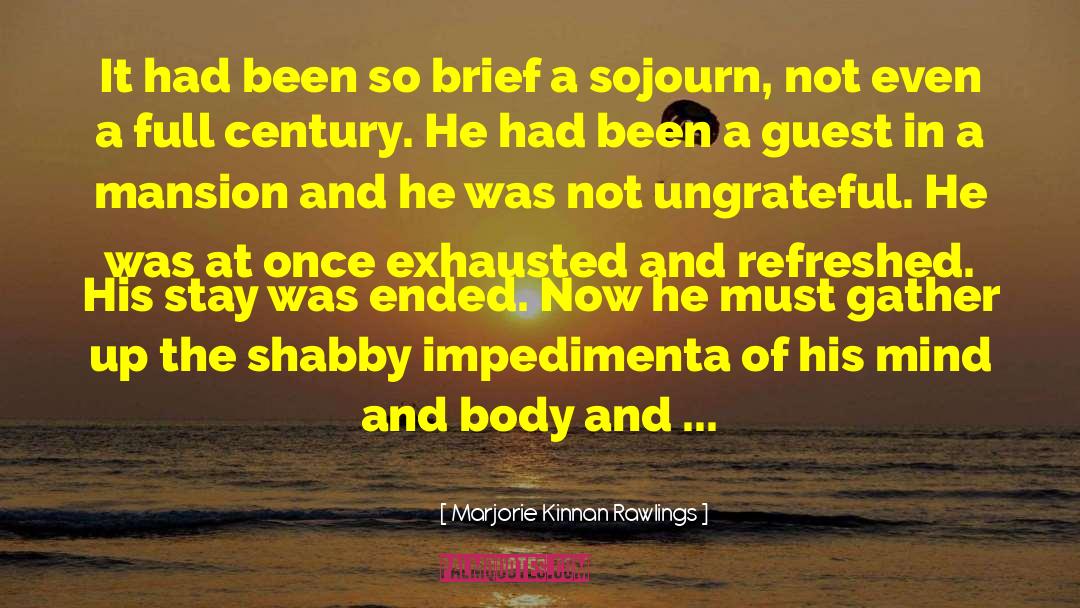 Sojourn quotes by Marjorie Kinnan Rawlings