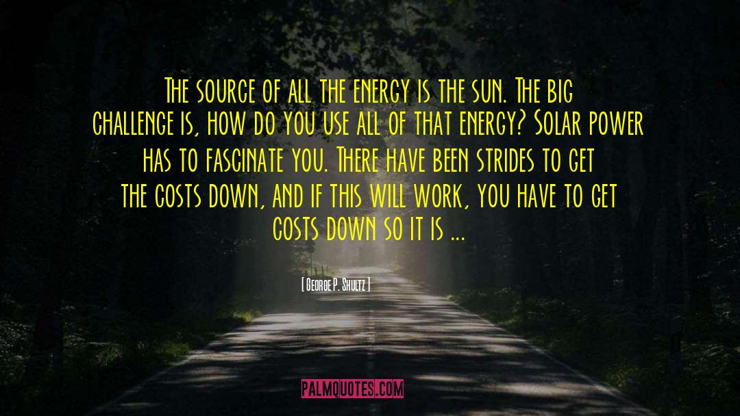 Solar Flare quotes by George P. Shultz