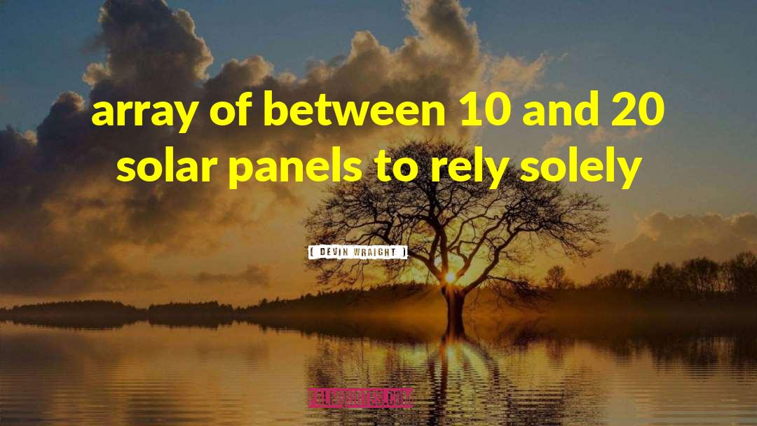 Solar Panels quotes by Devin Wraight