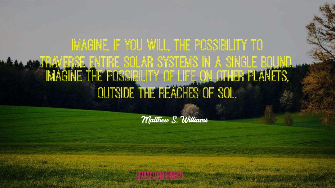 Solar Systems quotes by Matthew S. Williams