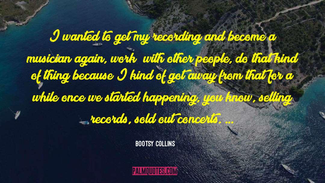 Sold Out quotes by Bootsy Collins