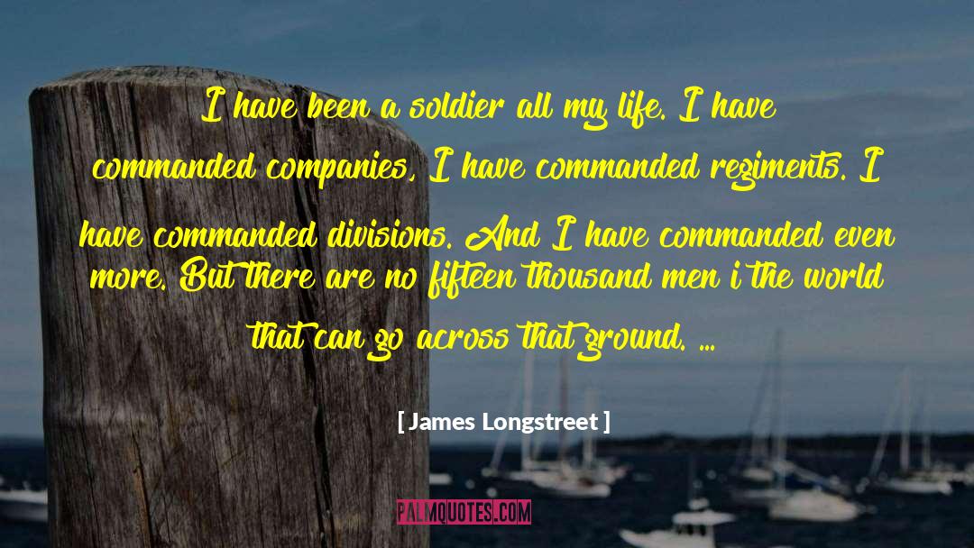 Soldier 76 quotes by James Longstreet