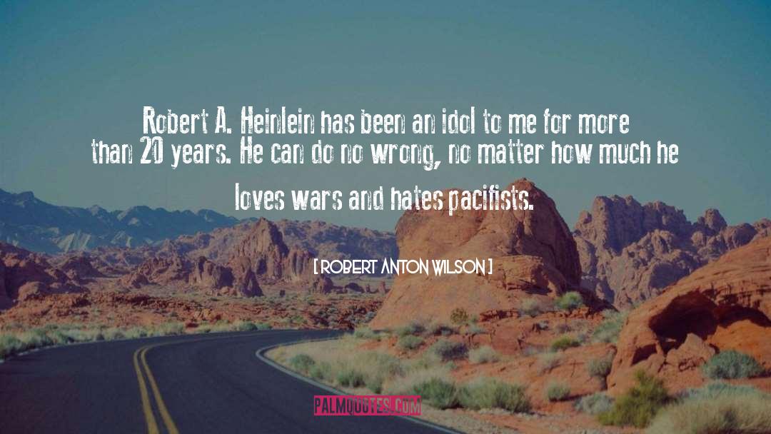 Soldier Hates War quotes by Robert Anton Wilson