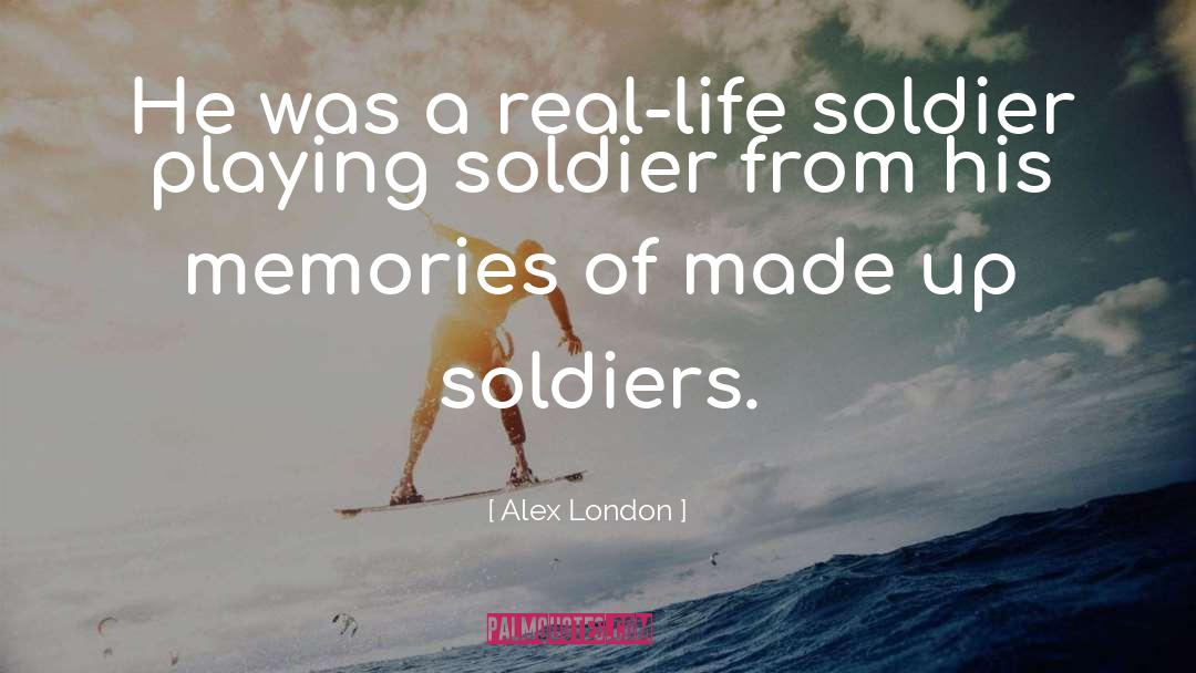 Soldier quotes by Alex London