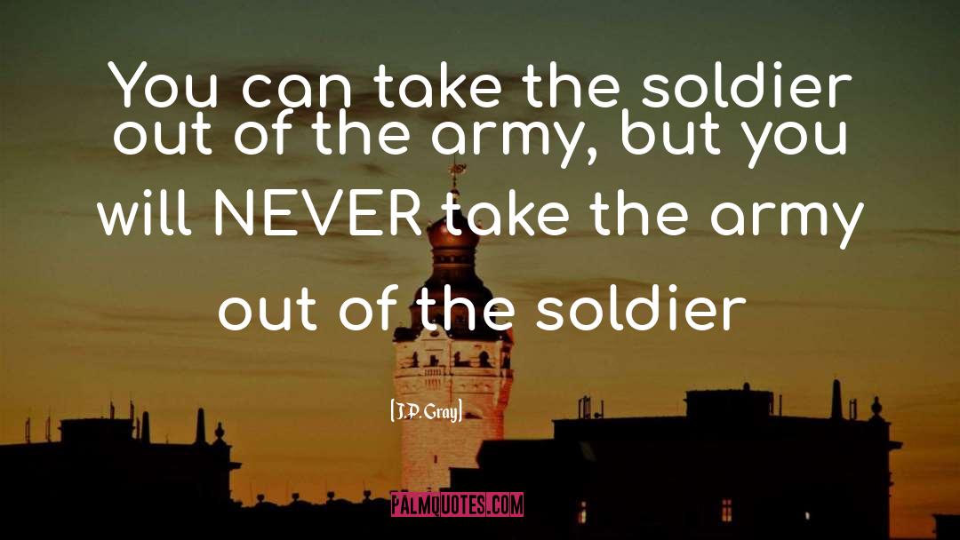 Soldier quotes by J.P. Gray