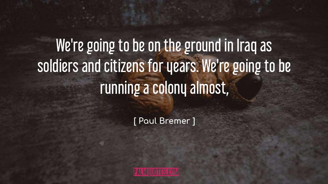 Soldier quotes by Paul Bremer