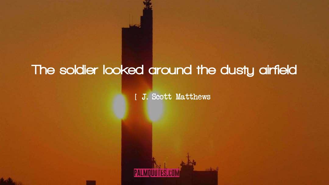 Soldier quotes by J. Scott Matthews