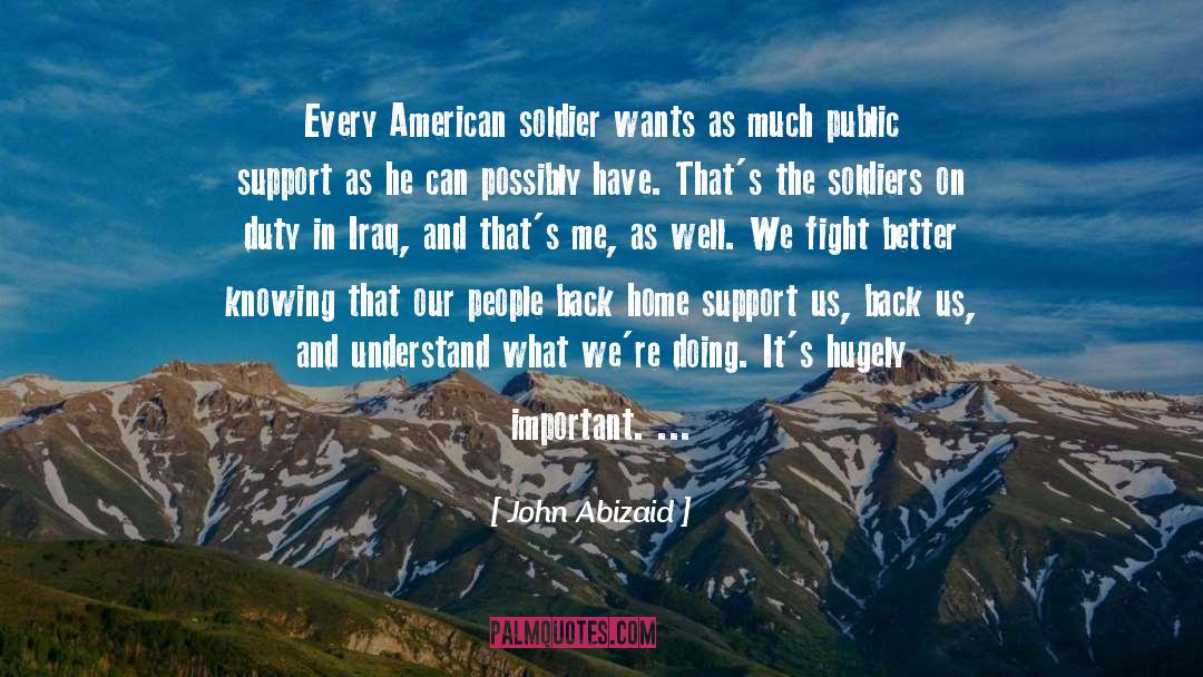Soldier What quotes by John Abizaid