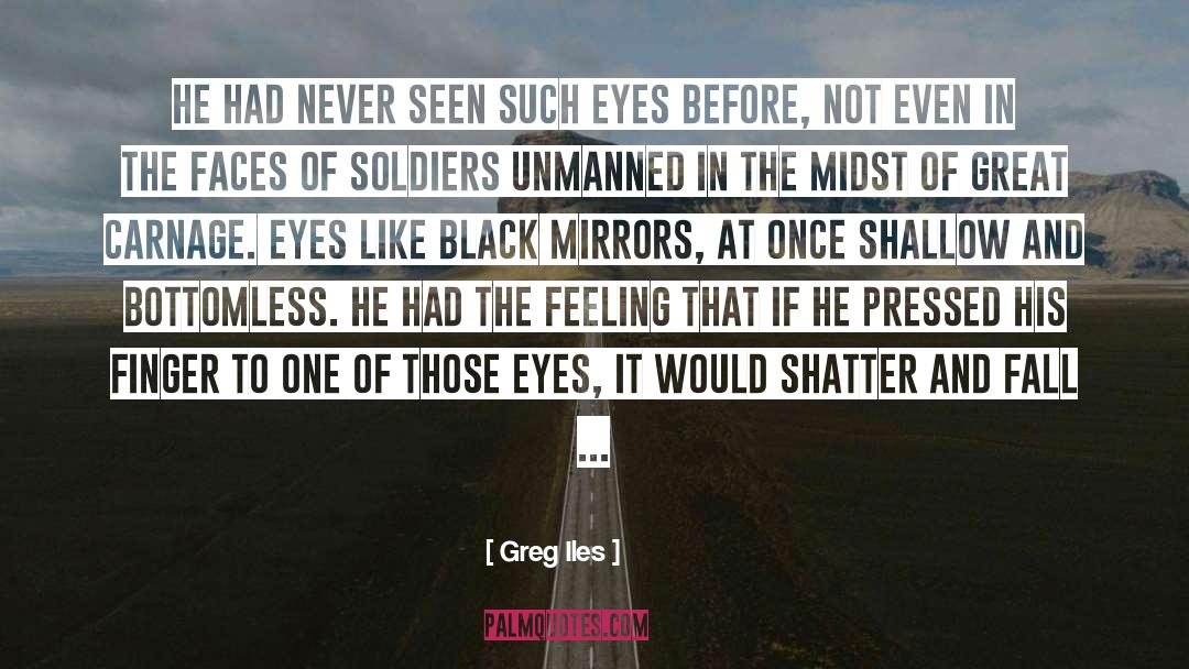 Soldiers quotes by Greg Iles