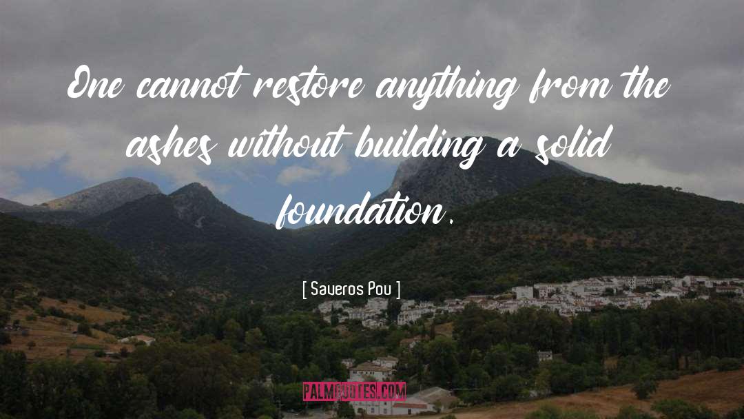 Solid Foundation quotes by Saveros Pou
