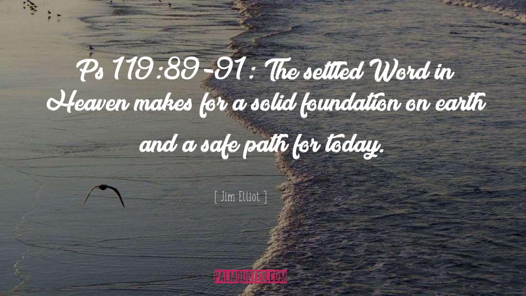 Solid Foundation quotes by Jim Elliot