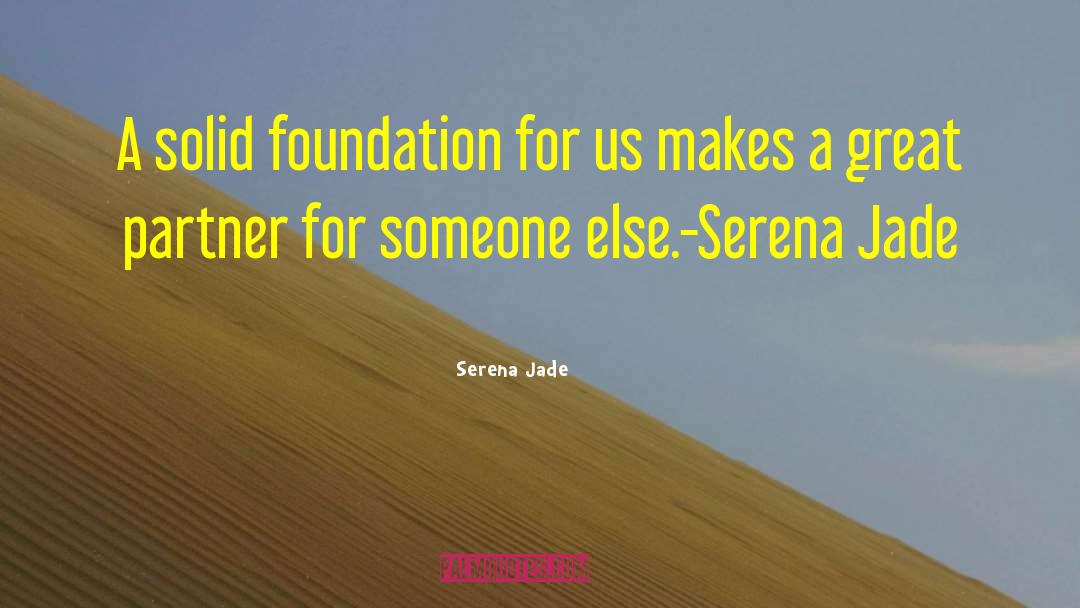 Solid Foundation quotes by Serena Jade