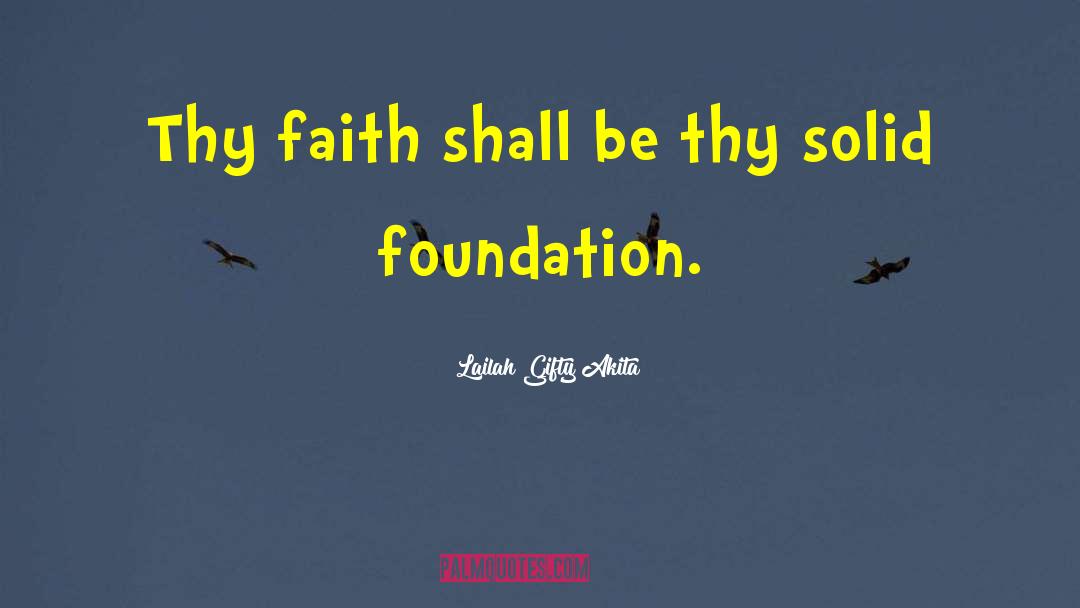 Solid Foundation quotes by Lailah Gifty Akita