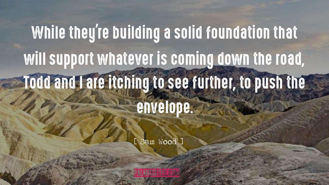 Solid Foundation quotes by Sam Wood