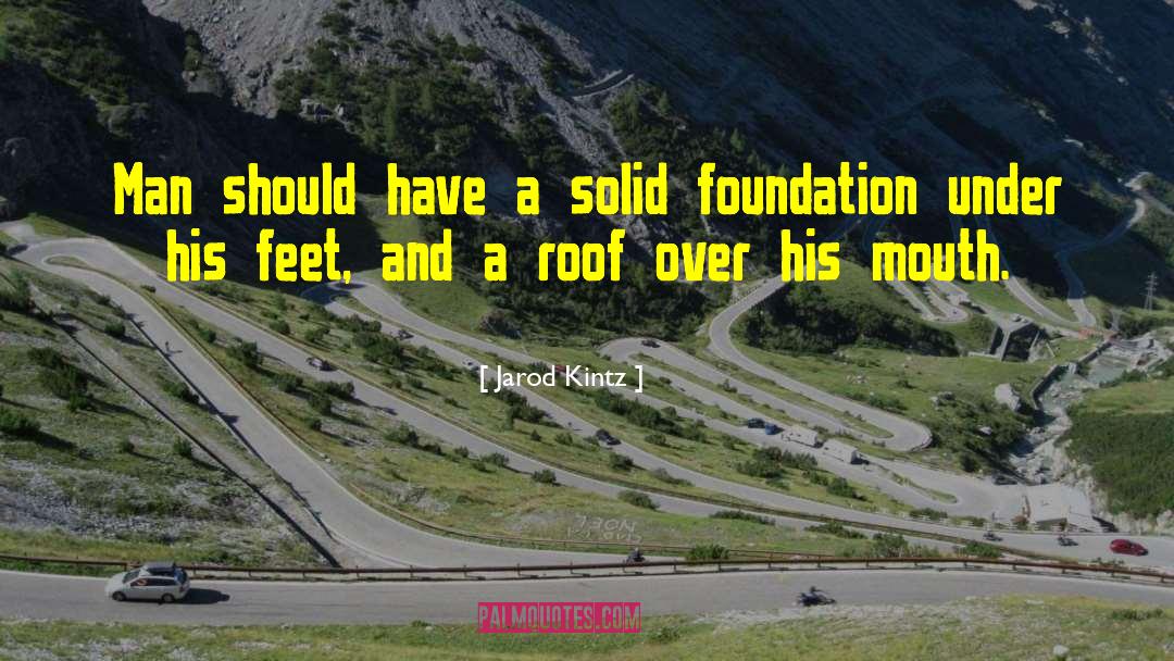 Solid Foundation quotes by Jarod Kintz