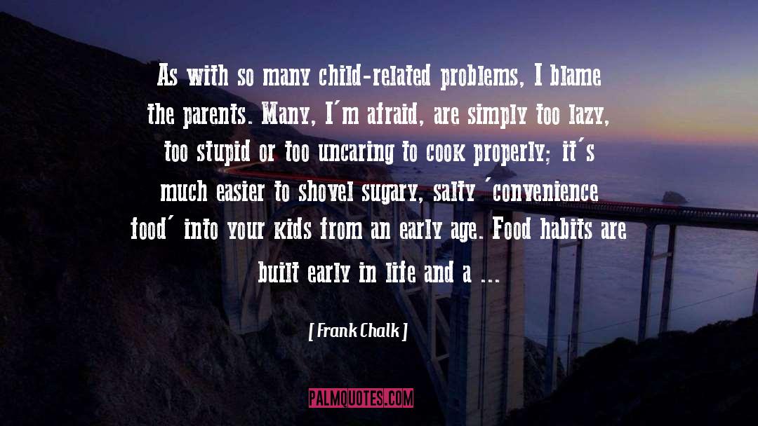 Solidity Problems quotes by Frank Chalk