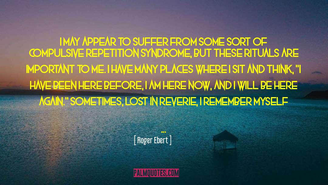 Solipsism Syndrome quotes by Roger Ebert