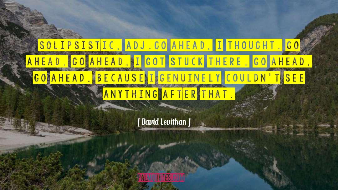 Solipsistic quotes by David Levithan