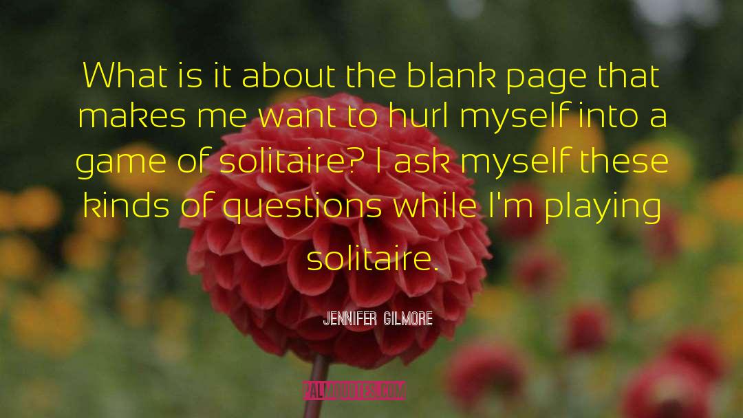 Solitaire quotes by Jennifer Gilmore