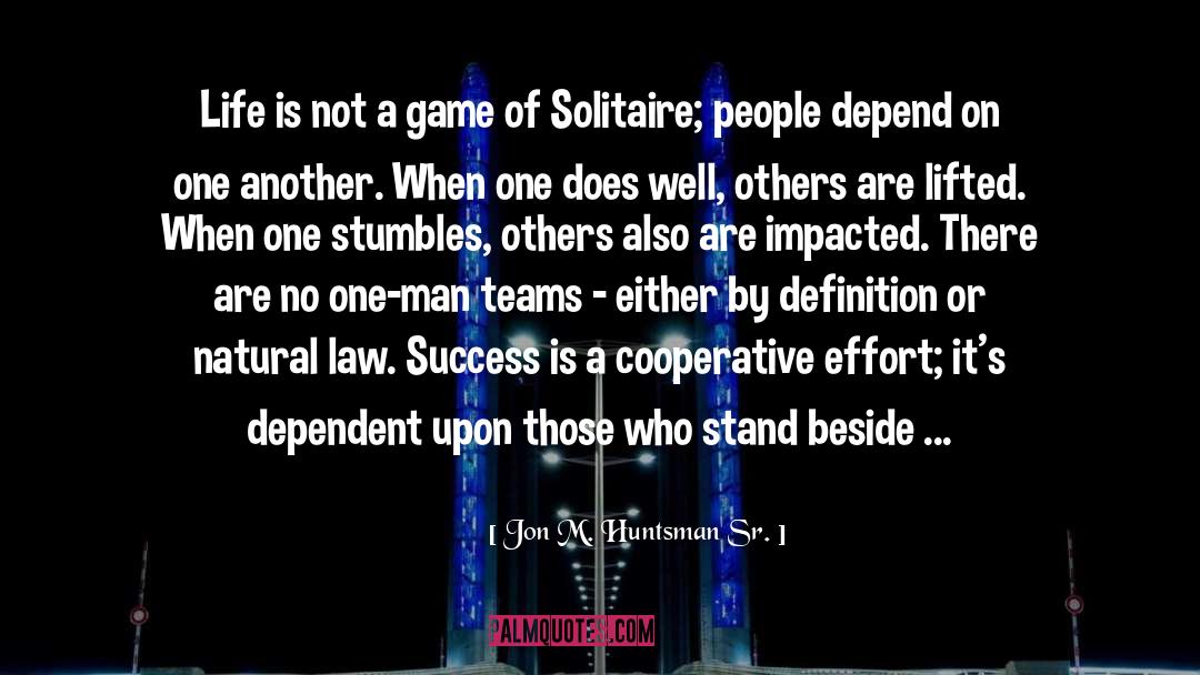 Solitaire quotes by Jon M. Huntsman Sr.