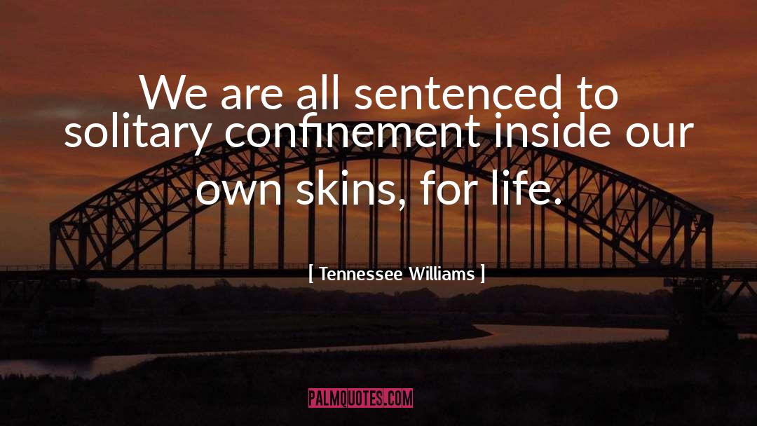 Solitary Confinement quotes by Tennessee Williams