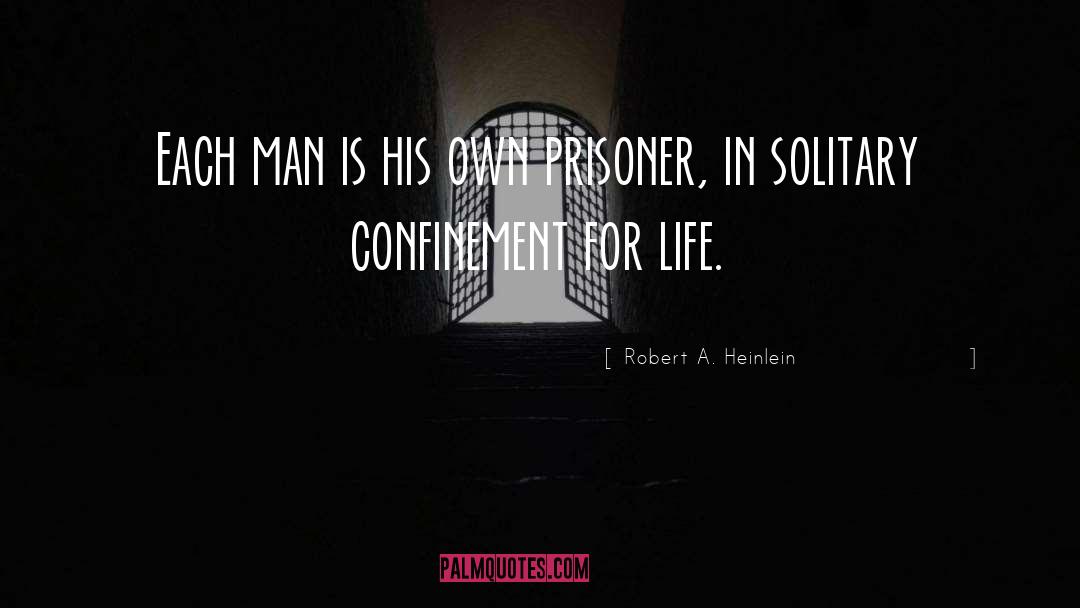 Solitary Confinement quotes by Robert A. Heinlein