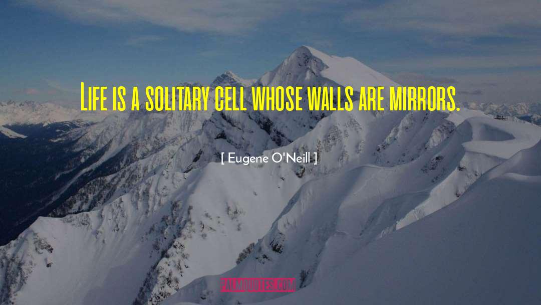 Solitary Life quotes by Eugene O'Neill