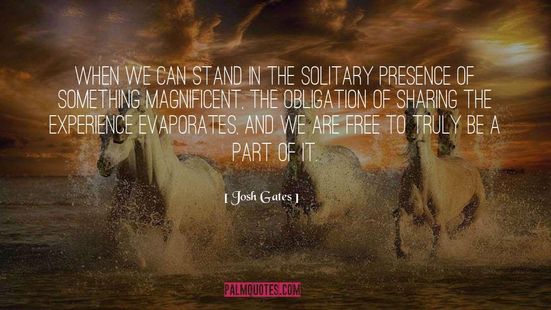 Solitary quotes by Josh Gates