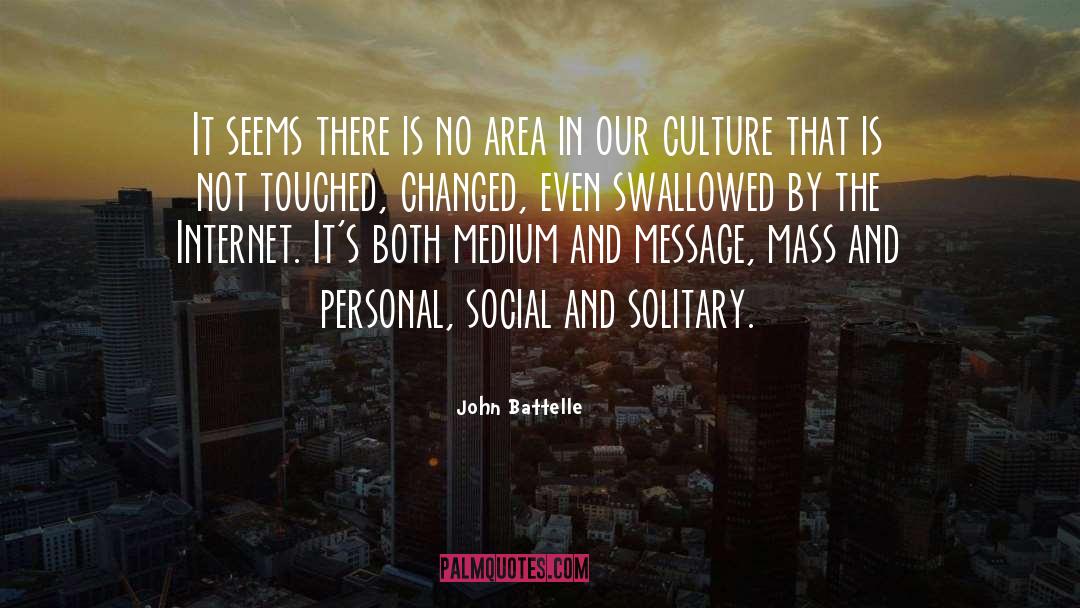 Solitary Sanctuary quotes by John Battelle