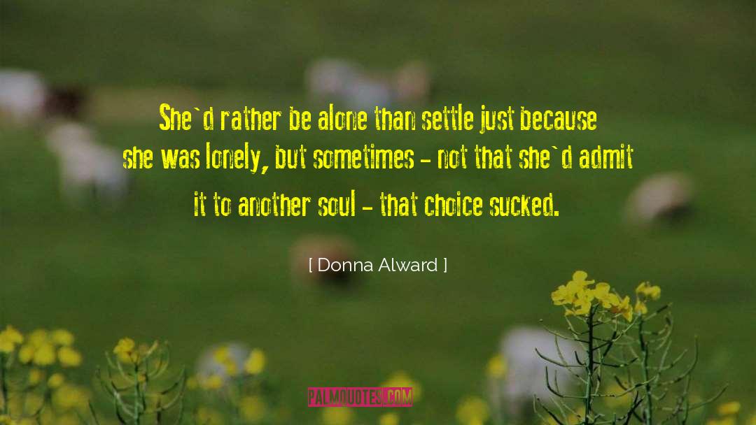 Solitude As A Choice quotes by Donna Alward